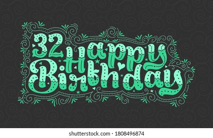 32nd Happy Birthday lettering, 32 years Birthday beautiful typography design with green dots, lines, and leaves.