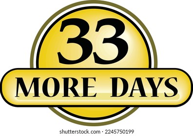 33 More days sign label vector art illustration with fantastic font and nice yellow black color