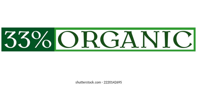 33% Organic Sign label vector and illustration art with fantastic font in white background.  Organic green banner, sticker and stamp.
