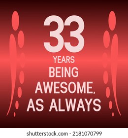 33 years being awesome as always,celebration, anniversary, birthday, isolated on a gradient background.