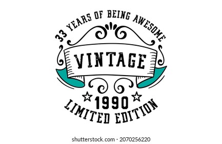 33 Years of Being Awesome Vintage Limited Edition 1990 Graphic. It's able to print on T-shirt, mug, sticker, gift card, hoodie, wallpaper, hat and much more.