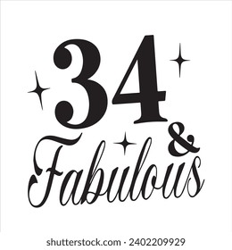 34 and fabulous background inspirational positive quotes, motivational, typography, lettering design