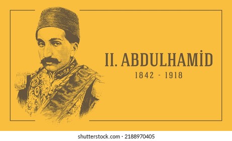 34th sultan of the Ottoman Empire and 113th Islamic caliph. II. Abdulhamid, Sultan of the Ottoman Empire, 1842-1918