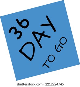 36 day to go sign vector art illustration with fantastic font and nice blue black color. Countdown days banner counts sale time. Nine, eight, seven, six, five, four, three, two, one, zero days.