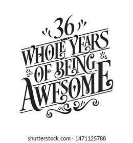 36 Whole Years Of Being Awesome - 36th Birthday And Wedding  Anniversary Typographic Design Vector