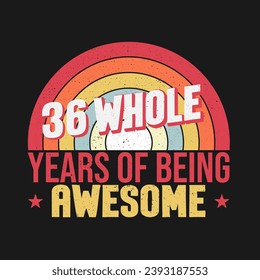 36 whole years of being awesome. 36th birthday, 36th Wedding Anniversary lettering