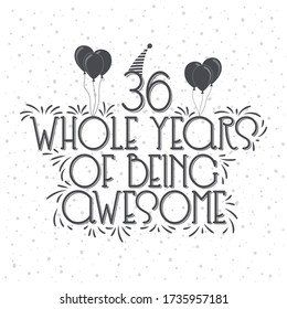 36 years Birthday And 36 years Anniversary Typography Design, 36 Whole Years Of Being Awesome.