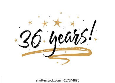 36 years card. Beautiful banner greeting scratched calligraphy text word gold stars. Hand drawn invitation T-shirt print design. Handwritten modern brush lettering white background isolated vector