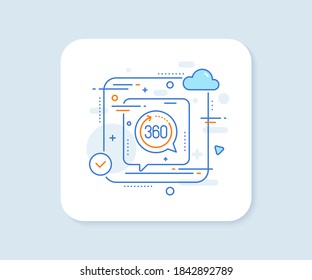 360 degrees line icon. Abstract vector button. VR simulation sign. Panoramic view symbol. 360 degrees line icon. Speech bubble concept. Vector