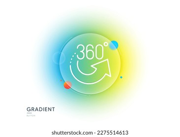 360 degrees line icon. Gradient blur button with glassmorphism. VR simulation sign. Panoramic view symbol. Transparent glass design. 360 degrees line icon. Vector