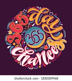 365 days - 365 chances.Inspiration lettering quote - cute hand drawn doodle calligraphyc art. Lettering art for banner, poster, t-shirt design.
