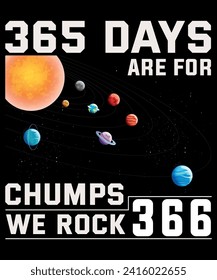 365 Days are for chumps, We rock 366. 2024 leap year t shirt design. 29 February.