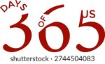365 days of us red color cut style. “365 Days of Us” represents a beautiful journey of love, memories, and togetherness throughout an entire year. This concept captures romance, commitment, and shared moments, perfect for anniversary themes, relationship milestones, wedding designs, and heartfelt celebrations. Ideal for greeting cards, social media posts, invitations, banners, and romantic branding projects.