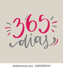 365 dias. 365 days in brazilian portuguese. Modern hand Lettering. vector.