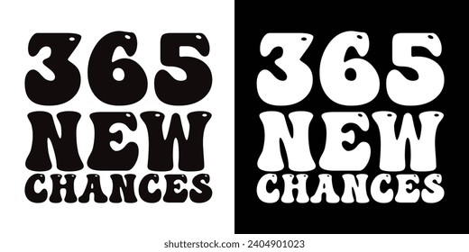 365 new chance - typography vintage graphic happy new year t shirt design. Happy new year 2024 t shirt design