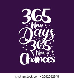 365 new days 365 new chances typography motivational quotes slogan