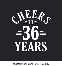 36th birthday celebration, Cheers to 36 years