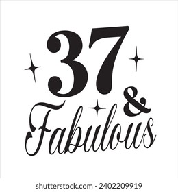 37 and fabulous background inspirational positive quotes, motivational, typography, lettering design