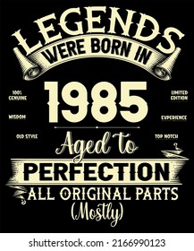 37th Birthday Vintage Legends Were Born In July 1985 37 Years Old All Original Parts Mostly