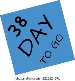38 day to go sign vector art illustration with fantastic font and nice blue black color. Countdown days banner counts sale time. Nine, eight, seven, six, five, four, three, two, one, zero days.