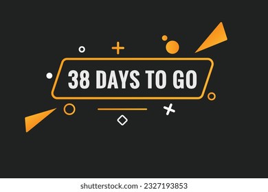 38 days to go text web button. Countdown left 38 day to go banner label