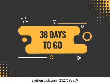 38 days to go text web button. Countdown left 38 day to go banner label