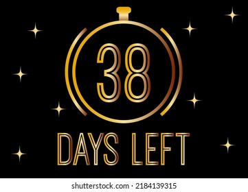 38 Days left. Golden vector for days remaining isolated on black background.