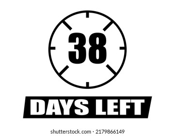 38 days left. Vector with days remaining in black color on white background. Countdown of days.