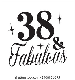 38 and fabulous background inspirational positive quotes, motivational, typography, lettering design