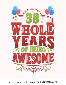 38 Whole Years Of Being Awesome - 38th Birthday And Wedding Anniversary Typography Design