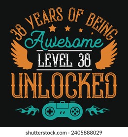 38 years of being awesome level 38 graphics tshirt design 