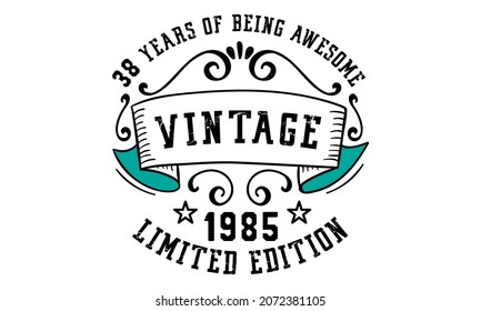 38 Years of Being Awesome Vintage Limited Edition 1985 Graphic. It's able to print on T-shirt, mug, sticker, gift card, hoodie, wallpaper, hat and much more.