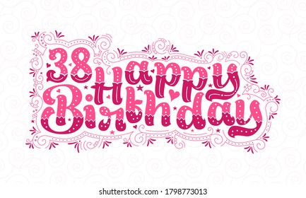 38th Happy Birthday lettering, 38 years Birthday beautiful typography design with pink dots, lines, and leaves.