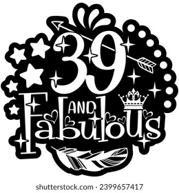 39 and fabulous black vector graphic design