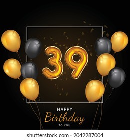  39 Happy Birthday, Greeting card, Vector illustration design.

