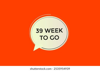 39 week to go, icon, stile, timer, countdown, clock, time,  background, template, 39 week to go countdown, sticker, left banner, business, sale, label button
