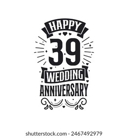 39 years anniversary celebration typography design. Happy 39th wedding anniversary quote lettering design.