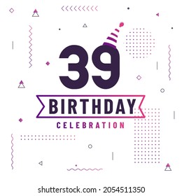 39 years birthday greetings card, 39 birthday celebration background free vector.