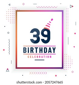 39 years birthday greetings card, 39 birthday celebration background colorful free vector.