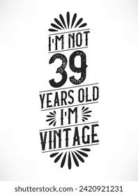 39 years vintage birthday. 39th birthday vintage tshirt design.