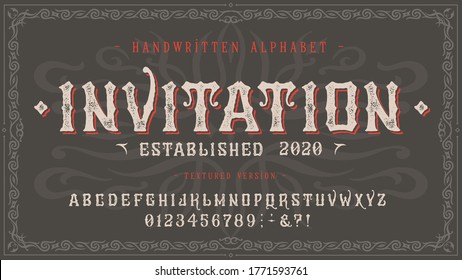 397 Font Invitation. Craft retro vintage typeface design. Graphic display alphabet. Fantasy type letters. Latin characters, numbers. Vector illustration. Old badge, label, logo template.
