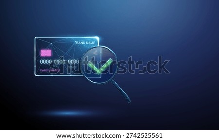 3d blue credit card under magnifying glass with green check mark inside. Verification, authentication, secure payment, money management concept. Low poly digital futuristic wireframe style. Vector