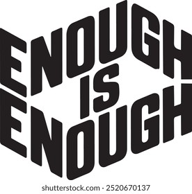 Texto em negrito 3D "Enough is Enough" Design de camiseta de vetor