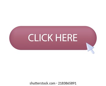 3d button click here. Mouse cursor, search arrow or choice link. Online pointer in the browser interface. Enter, press and go to the next tab. Login button, information selection icon. Vector element.