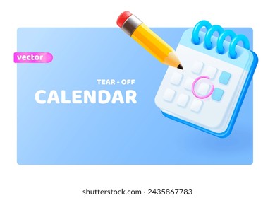 3d calendar planner. Render flip tear-off calendar, pencil make date upcoming birthday, schedule reminder agenda to do list icon time task plan vector illustration of planner reminder, render icon