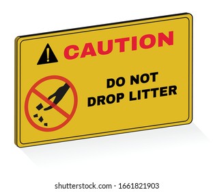 3D Caution board with message CAUTION DO NOT DROP LITTER. beware and careful Sign, three dimensions sign concept, warning symbol, vector illustration.