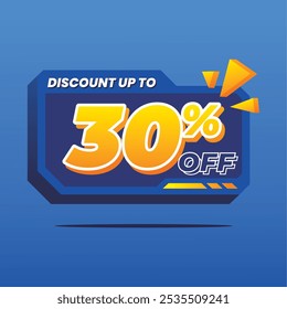 3D discount banner with bold 'Discount Up to 30% Off' text in vibrant yellow on a blue background. Orange graphic accents add a dynamic touch to capture attention.