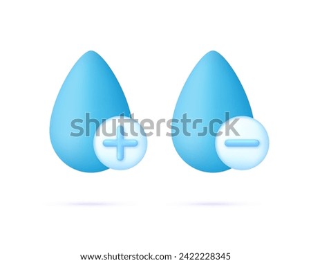 3D Drop water with plus and minus icons. Concept of Increased Hydration or Water Addition, Water Reduction, Lower Water. Trendy and modern vector in 3d style