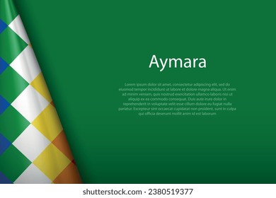 3d flag of Aymara, Ethnic group, isolated on background with copyspace