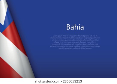 3d flag Bahia, state of Brazil, isolated on background with copyspace